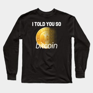 Bitcoin I Told You So Funny Slogan Design Long Sleeve T-Shirt